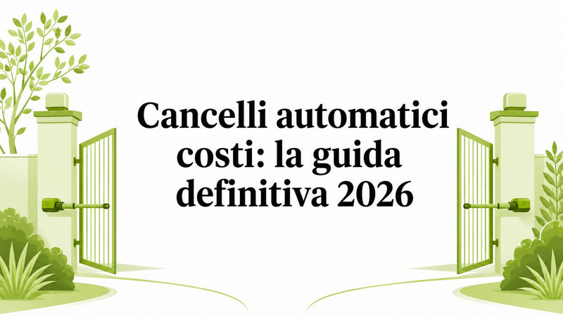Cancelli automatici costi: la guida definitiva 2026